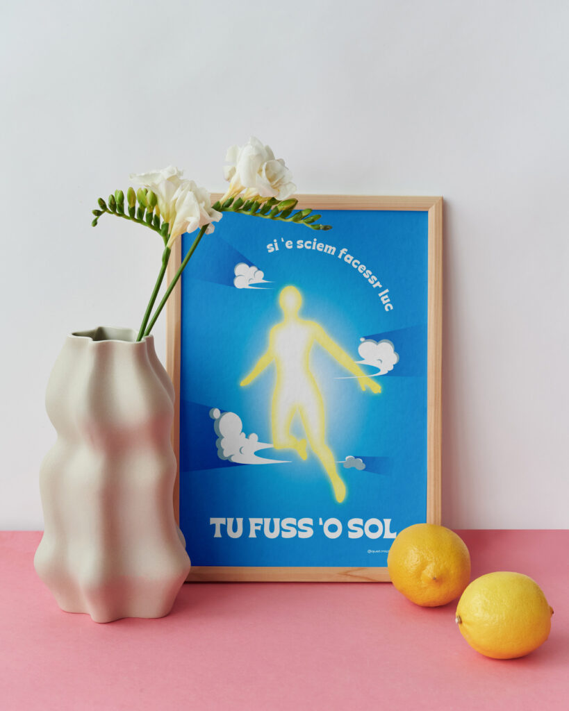 Poster della collezione "STIPOSTER".
Ispirato al detto napoletano "se gli stolti facessero luce, tu saresti il sole".