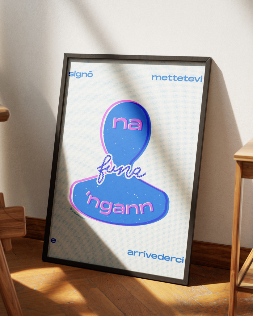 Poster della collezione "STIPOSTER".
Ispiratoalla citazione di un personaggio di Tiktok Napoli "mettiti una funa al collo e arrivederci".