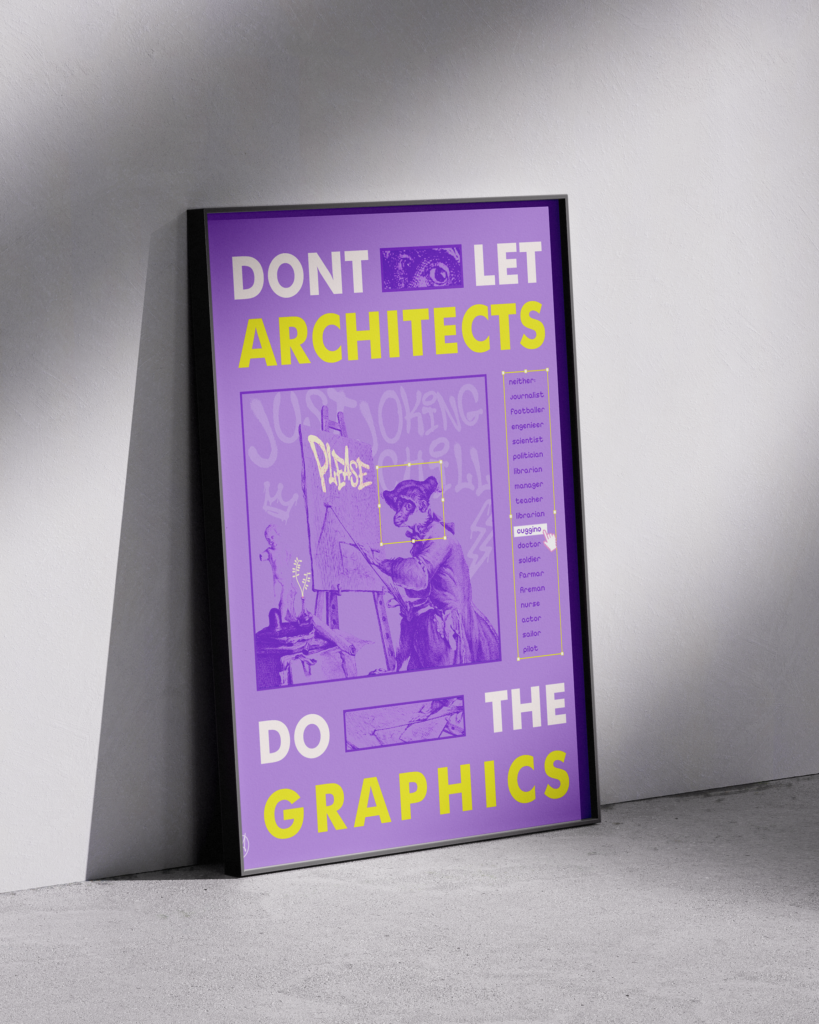 Poster della collezione "STIPOSTER".
Basato sul dissing tra designer e architetti, uno statement per non affidare i lavori grafici agli architetti (ironicamente).